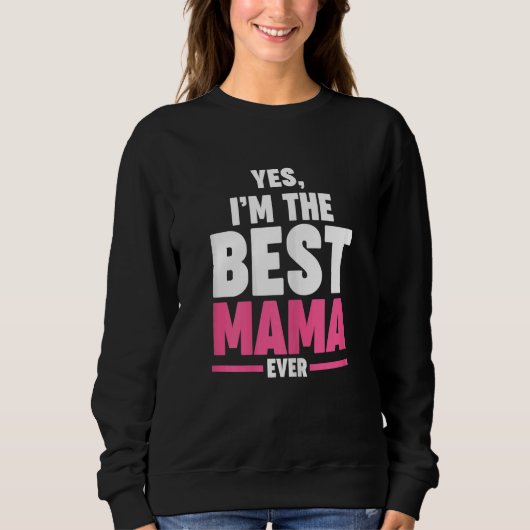 Womens yes  I'm the best mama ever Grandma Mama Trui (Voorkant)