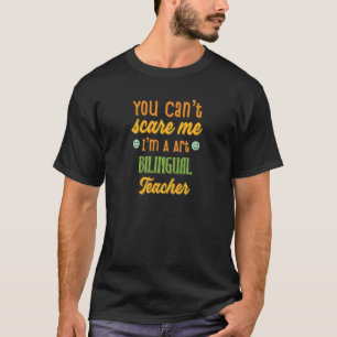 Womens You Canu2019t Scare Me Tweetalige Leraar Cu T-shirt