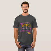 Womens You Say Witch Like Its A Badhing Hallowee v T-shirt (Voorkant volledig)