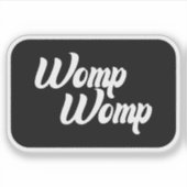Womp Womp Vinyl Sticker, Grappige Stickers (Voorkant)