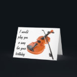 WON PLAY A SONG ]**40th BIRTHDAY CARD** HUMOR Kaart<br><div class="desc">***CUTE BIRTHDAY** VIOLIN PLAYER (OR NOT A PLAYER LOL) WISHES FOR ANY BIRTHDAY FOR ANY FRIEND WHO MAYBE KNOWS ***THAT YOU CAN PLAY THE VIOLIN*** HA HA HA AND THANKS SO MUCH FOR STOPPING BY ONY E OF MY NINE STORES!!!!</div>