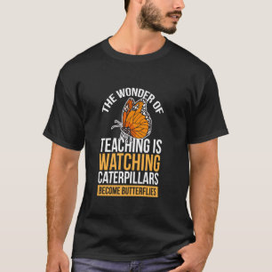 Wonder Onderwijs Is Kijken Hoe Rups Wordt Vlinder T-shirt