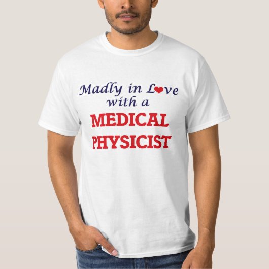 Wonderlijk verliefd op een medisch fysicus t-shirt (Voorkant)
