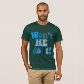 Won't He Do It T-shirt (Voorkant volledig)