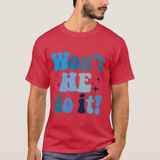 Won't He Do It T-shirt (Voorkant)