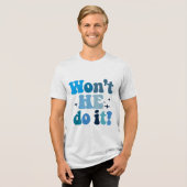 Won't He Do It Tri-Blend Shirt (Voorkant volledig)