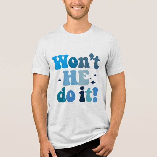 Won't He Do It Tri-Blend Shirt (Voorkant)