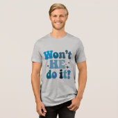 Won't He Do It Tri-Blend Shirt (Voorkant volledig)