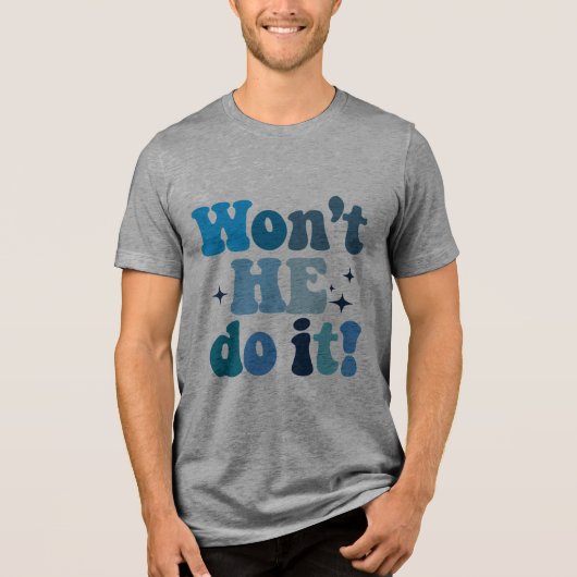 Won't He Do It Tri-Blend Shirt (Voorkant)