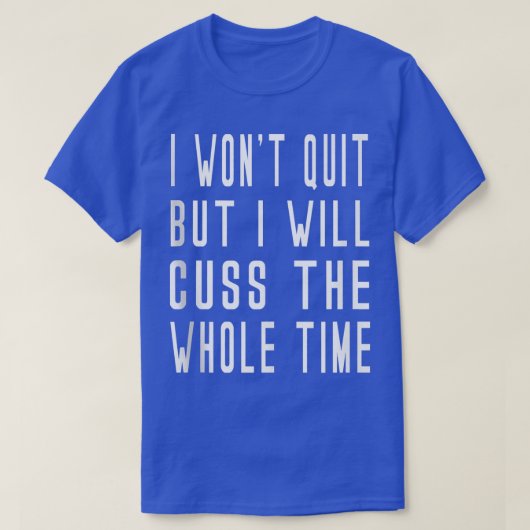 Won't Quit But Will Cuss Weights Barre Yoga Funny T-shirt (Design voorkant)