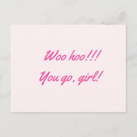 Woo hoo!! Ga je gang, meisje." Briefkaart (Voorkant)