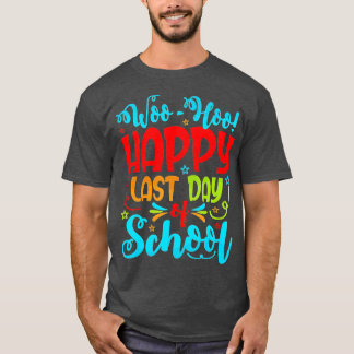 Woo Hoo Happy Laatste Dag van schoolleraar T-shirt