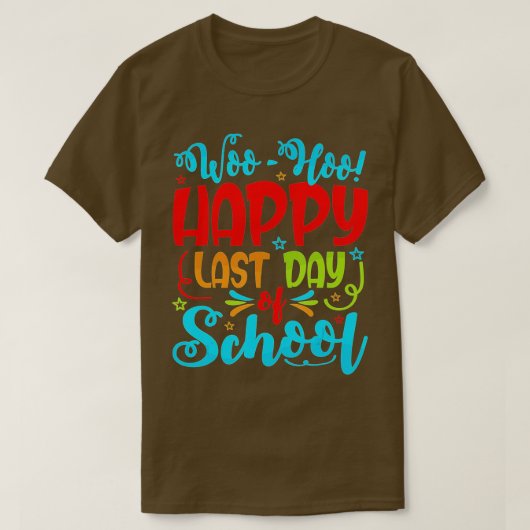 Woo Hoo Happy Laatste Dag van schoolleraar T-shirt (Design voorkant)