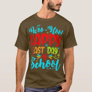 Woo Hoo Happy Laatste Dag van schoolleraar T-shirt
