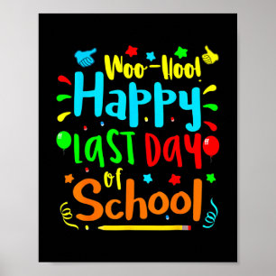 Woo Hoo Happy Last Day Fun Teacher Poster