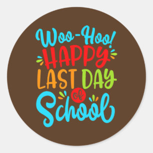 Woo Hoo Happy Last Day Fun Teacher Ronde Sticker