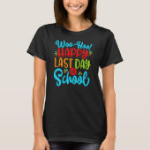 Woo Hoo Happy Last Day Fun Teacher T-shirt (Voorkant)