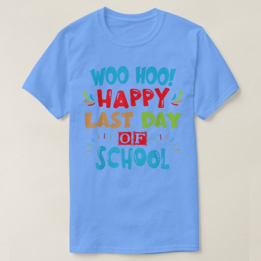 Woo Hoo Happy Last Day Of School for Teachers T-shirt (Design voorkant)