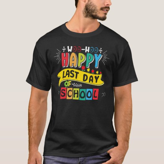 Woo Hoo Happy Last Day of School  Fun Teacher Stud T-shirt (Voorkant)