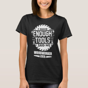 Woodarbeider ik heb genoeg tools die de auto van d t-shirt