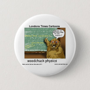 Woodchuck Physics Funny Gifts T - shirts Mokken &  Ronde Button 5,7 Cm