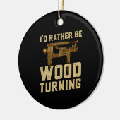 Woodturn - ik zou liever Woodkeerend zijn Keramisch Ornament (Links)