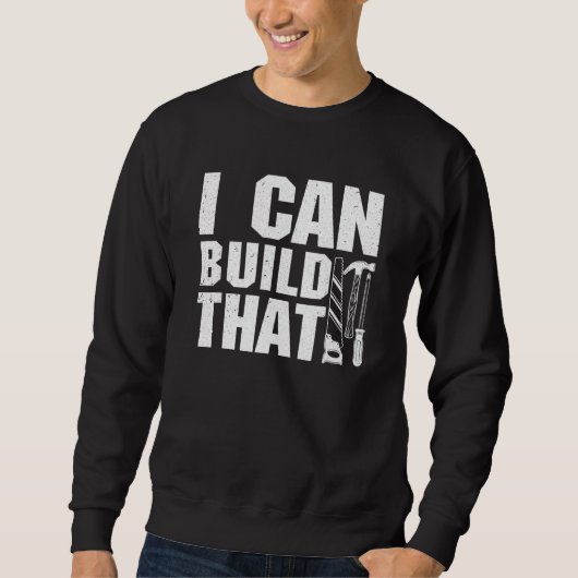 Woodworker Carpenter I Can Build That Woodworking Trui (Voorkant)