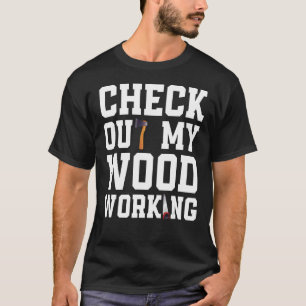 Woodworker Costume Carpenter and Handyman Quote T-shirt