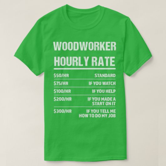 Woodworker Hourly Rate Funny Birthday Gift T-shirt (Design voorkant)
