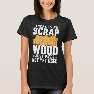 Woodworking for Carpenters Dad Husband Fathers Day T-shirt