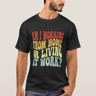 Woon ik thuis of woon ik op het werk grappig Gro T-shirt