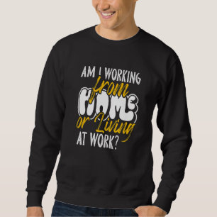 Woon ik thuis of woon op het werk WFH Trui