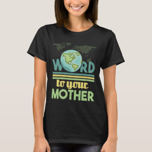 Woord aan je moeder - milieubescherming t-shirt