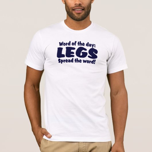 Woord van de dag: LEGS ......Verspreid het woord! T-shirt (Voorkant)