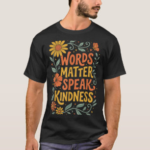 Woorden hebben gewicht, spreek vriendelijkheid t-shirt