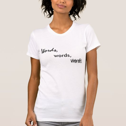 Woorden, woorden, woorden. t-shirt (Voorkant)