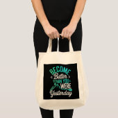Word beter dan je gisteren was tote bag (Voorkant (product))