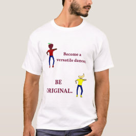 Word een veelzijdige danser t-shirt