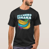 Word een vreemde banaan grappige Pop T-shirt (Voorkant)
