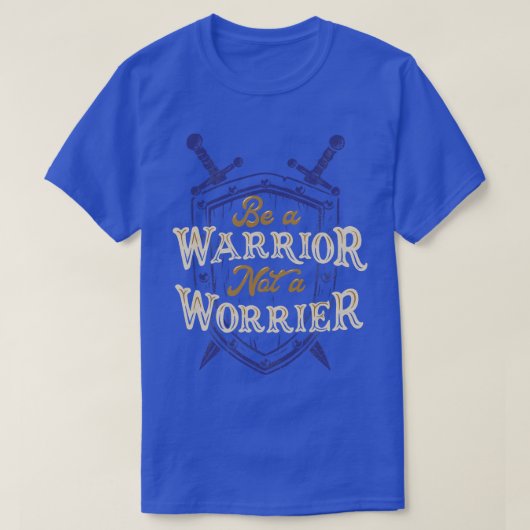 Word een Warrior geen Worrier T-shirt (Design voorkant)