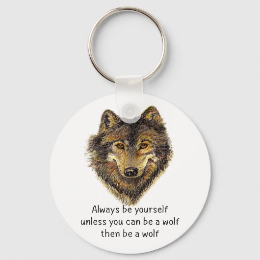 Word een Wolf Fun Inspirerend Wolf Quote Sleutelhanger (Voorkant)