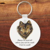 Word een Wolf Fun Inspirerend Wolf Quote Sleutelhanger (Voorkant)