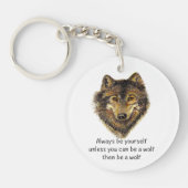 Word een Wolf Fun Inspirerend Wolf Quote Sleutelhanger (Voorkant)