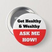 Word gezond en rijk. Vraag me hoe Button (Voorkant /achterkant)