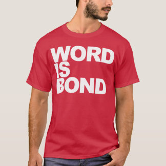 Word Is Bond citaat meisje T-shirt