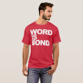 Word Is Bond quote girl T-shirt (Voorkant volledig)
