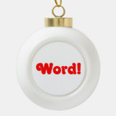 Word! Keramische Bal Ornament (Voorkant)