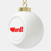Word! Keramische Bal Ornament (Rechts)