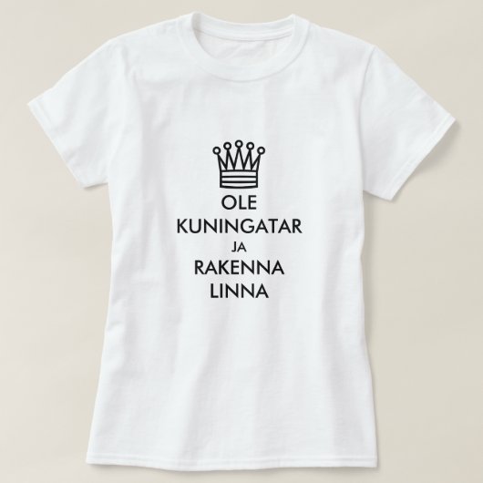 Word koningin en bouw een kasteel in het Fins T-shirt (Design voorkant)