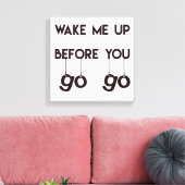 Word me wakker voordat je gaat — Funny Quote Canva Canvas Afdruk (Insitu (Woonkamer))